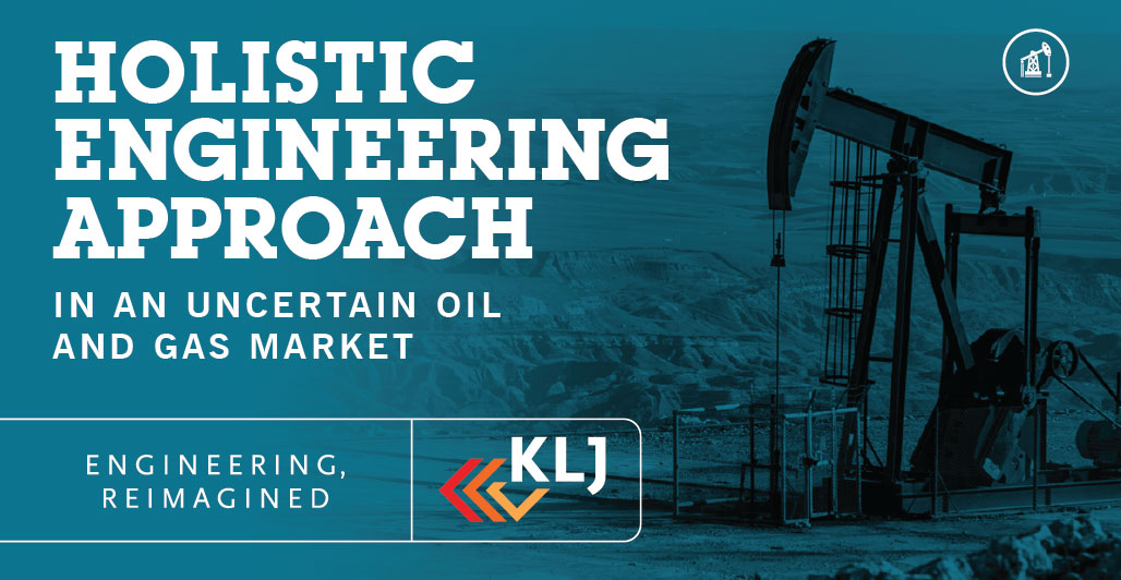 Holistic Engineering Approach in an Uncertain Oil and Gas Market
