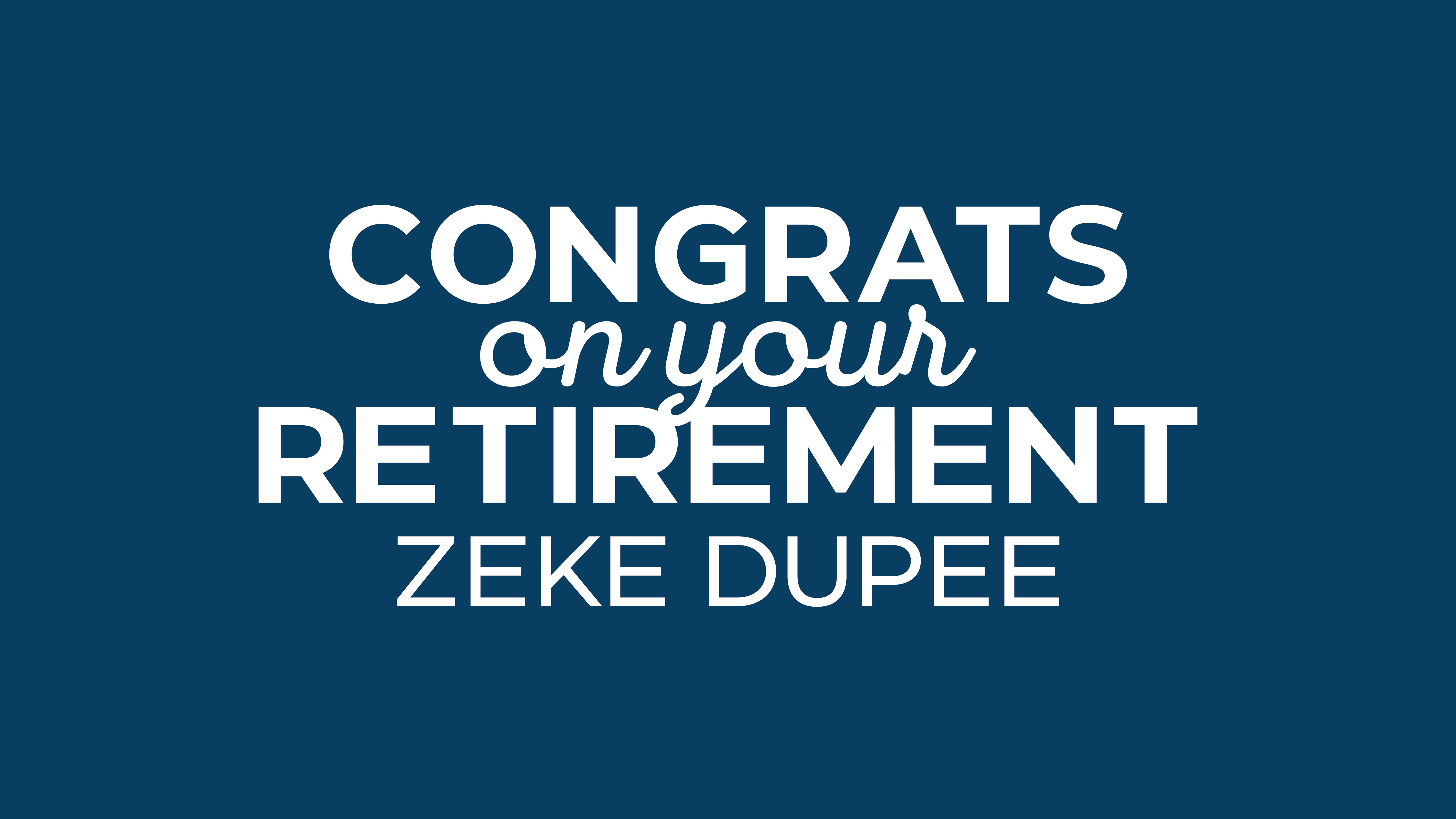KLJ ANNOUNCES THE RETIREMENT OF ZEKE DUPEE